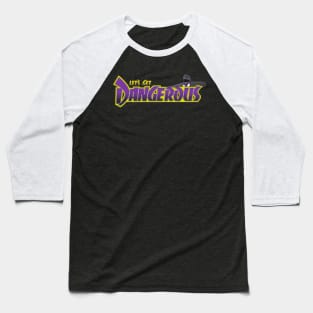 Let's Get Dangerous Baseball T-Shirt